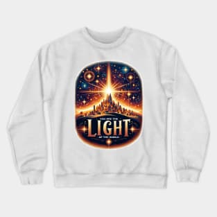 You Are the Light of the World - Matthew 5:14 Crewneck Sweatshirt